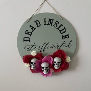 Dead inside but caffeinated sign